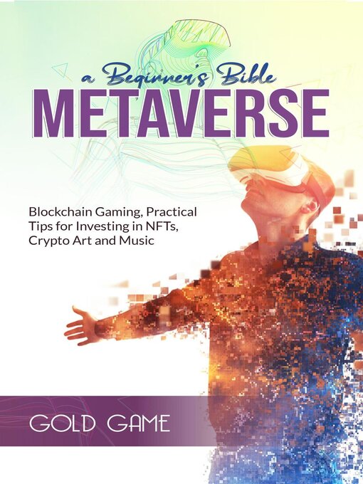 Title details for Metaverse a Beginner's Bible by GOLD GAME - Available